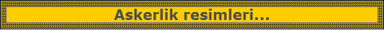 Askerlik resimleri...