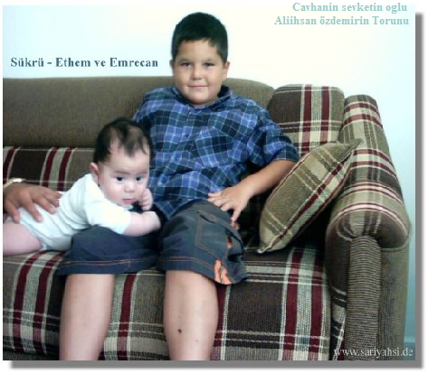 Cavhanin sevketin oglu 
Aliihsan zdemirin Torunu