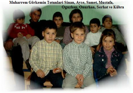 Muharrem Grkemin Totunlari Sinan, Ayse, Samet, Mustafa, 
                                                                  Oguzhan, Onurhan, Serhat ve Kbra